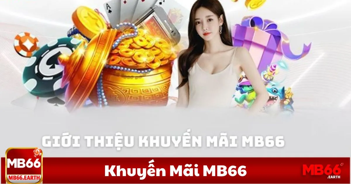 Khuyến Mãi MB66 – Các Chương Trình Khuyến Mãi Đặc Biệt Tại MB66