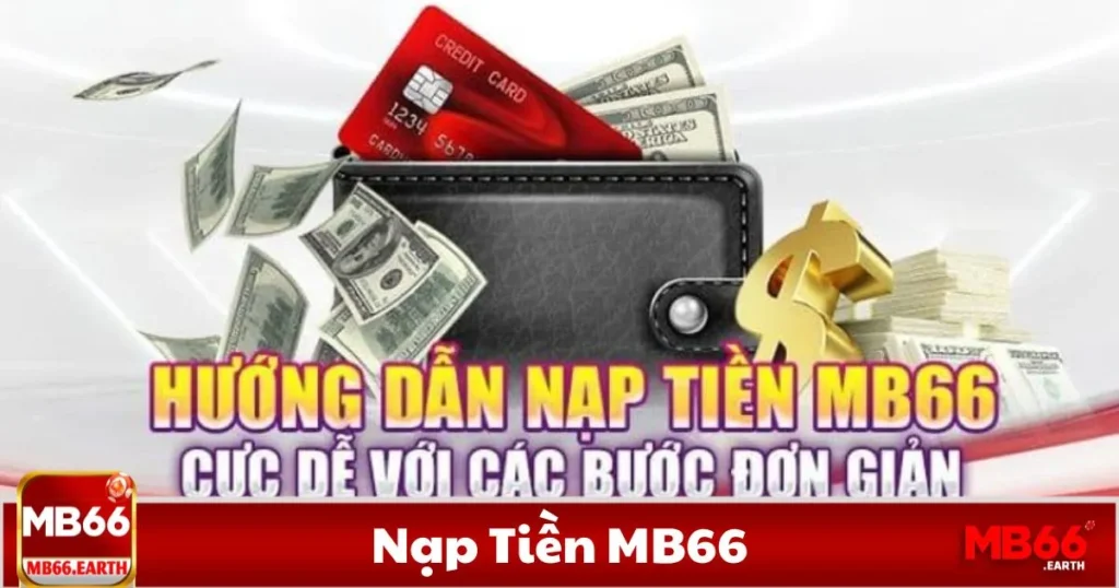 Nạp Tiền MB66 – Hướng Dẫn Nạp Tiền Nhanh & An Toàn