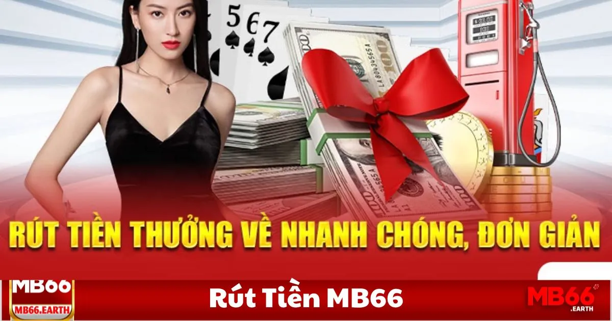 Rút Tiền MB66 – Điều Kiện & Quy Trình Rút Tiền Tại MB66