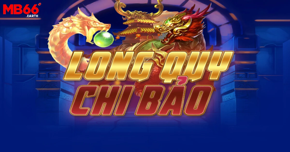 Nổ Hũ Long Quy Chi Bảo – Dễ Trúng Jackpot Tại Nhà Cái MB66 2 Hướng dẫn cách chơi nổ hũ Long Quy Chi Bảo cơ bản cho Newbie